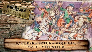 Rycerska sztuka wojenna odc 1 – VIIIXIII wiek  Podcast MILMAG Historia [upl. by Myra]