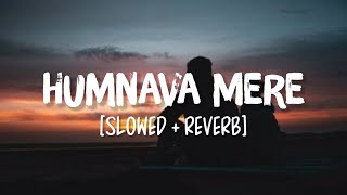 Humnava Mere SlowedReverb Song Lyrics  Jubin Nautiyal [upl. by Leslie586]