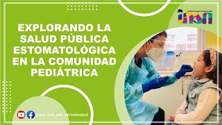 EXPLORANDO LA SALUD PÚBLICA ESTOMATOLÓGICA EN LA COMUNIDAD PEDIÁTRICA  Tele IEC [upl. by Odlanyer]