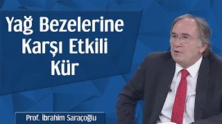 Yağ Bezelerine Karşı Etkili Kür  Prof İbrahim Saraçoğlu [upl. by Roze40]