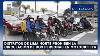 Distritos de Lima Norte prohíben la circulación de dos personas en motocicleta [upl. by Fenelia]