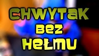 Chwytak  Dzięki za 100000 subów Chwytak bez hełmu [upl. by Toback920]