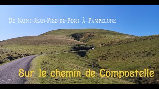 De SaintJeanPieddePort à Pampelune  Sur le Chemin de Compostelle [upl. by Tenom]