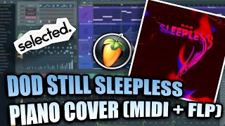 DOD  Still Sleepless MIDI  FLP FL Studio Piano Tutorial  Cover [upl. by Ellenwahs]