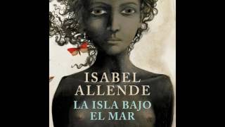 La isla bajo el mar  Isabel Allende AUDIOLIBRO [upl. by Boleyn891]