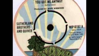 SUTHERLAND BROTHERS AND QUIVER You Got Me Anyway 1973 [upl. by Eirrek657]