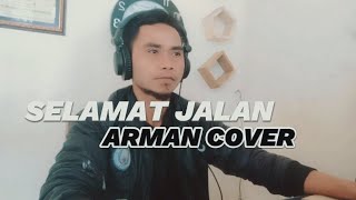 Selamat Jalan  Tipe X  Arman Cover [upl. by Tillford]