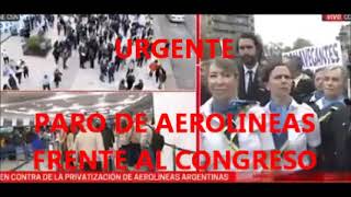 PARO DE AEROLINEAS FRENTE AL CONGRESO [upl. by Leavitt580]