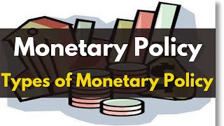 Monetary Policy  Types of Monetary Policy  Expansionary Contractionary Monetary Policy RBIGradeB [upl. by Adnarb]