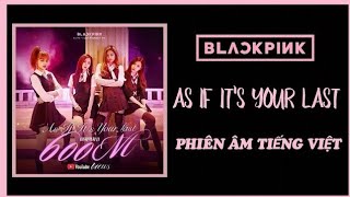 Phiên âm tiếng Việt AS IF ITS YOUR LAST  BLACKPINK [upl. by Assena529]