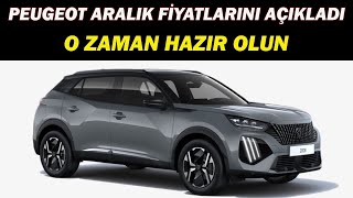 PEUGEOT ARALIK FİYATLARINI AÇIKLADIO ZAMAN HAZIR OLUN [upl. by Calv101]