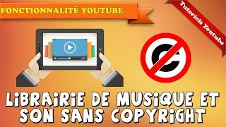 Tuto Youtube propose sa librairie de musique et de son sans droit dauteur en 2020 [upl. by Krahling]