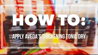 How to Apply Avedas Thickening Tonic Dry [upl. by Farrel]