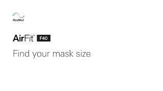 ResMed AirFit F40 Find your mask size  myAir [upl. by Utta]