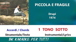 PICCOLA E FRAGILE Drupi Karaoke  1 Tono Sotto  AccordiChords  StrumentaleTesto [upl. by Nennerb]