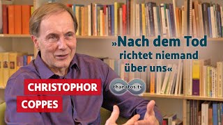 „Nach dem Tod richtet niemand über uns“  Sterbeforscher Robert Christophor Coppes im Gespräch [upl. by Nadbus]