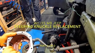 Willys MB Jeep Steering Knuckle replacement Pt 2 of 2 [upl. by Cohlette]