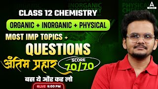 Class 12 Boards  Complete Chemistry Most Imp Topics  Questions  Score 7070 By Shikhar Sir [upl. by Schellens]