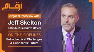 Argaam ICIS CEO Jeff Skelton on Petrochemical Challenges amp Lubricants Future [upl. by Tito]