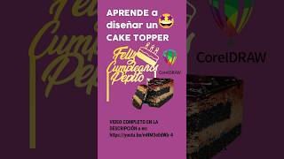 🎂🧁🎂 Cómo hacer un CAKE TOPPER en CORELDRAW corte laser coreldraw caketoppertutorial [upl. by Hawkie]