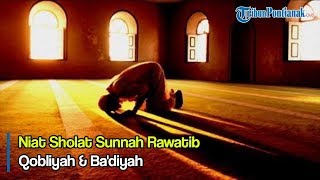 Niat Sholat Sunnah Rawatib Qobliyah amp Badiyah [upl. by Kraft]