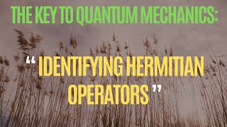 Identifying Hermitian Operator in Quantum Mechanics [upl. by Bussey958]