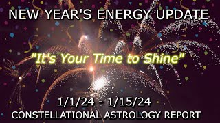 Its Your Time to SHINE Constellational Astrology Energy Update 1124  11524 [upl. by Ardnaskela]