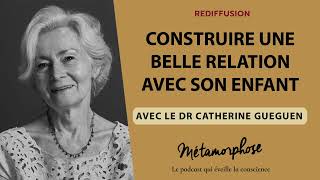 REDIFF BestOf Dr Catherine Gueguen  Construire une belle relation avec son enfant [upl. by Noam746]