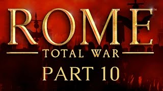 Rome Total War  Part 10  Under Siege [upl. by Lytsyrk]