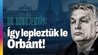 Lelepleztük Orbánt kérdőre vontuk Borkait  DKSZUBJEKTÍV44 [upl. by Lubeck672]