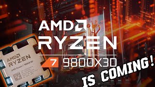 AMD Ryzen 9800X3D Is Finally Coming Out [upl. by Ysdnil]