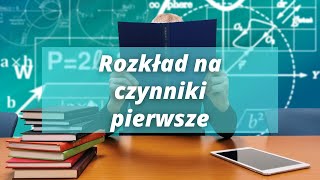 Rozkład na czynniki pierwsze [upl. by Aicek]