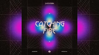 Synthtonix  Catching Fire Extended Mix [upl. by Samuelson]