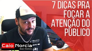 7 Dicas pra Prender a Atenção do seu Público [upl. by Sutniuq]