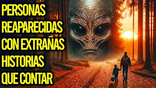 Personas REAPARECIDAS Con EXTRAÑAS HISTORIAS que contar Completo missing411 aliens misterio [upl. by Red]