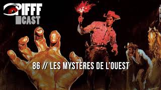 PIFFFcast 86  Les Mystères de louest [upl. by Nossyla]