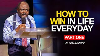 HOW TO WIN IN LIFE EVERYDAY part 1  Dr Abel Damina [upl. by Hieronymus]