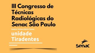 III Congresso de Técnicas Radiológicas do Senac São Paulo [upl. by Hortensia737]