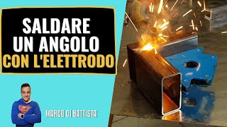 Come saldare un angolo con lelettrodo TUTORIAL [upl. by Athiste715]