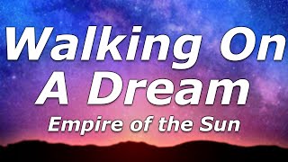 Empire Of The Sun  Walking On A Dream Lyrics  quotWalking on a dream how can I explainquot [upl. by Jahdiel]