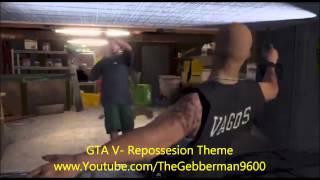 GTA V Repossession Theme Song [upl. by Nonnerb340]