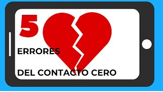 5 Errores del Contacto Cero [upl. by Ireland]