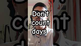 Dont count days but weeks [upl. by Aciraj]