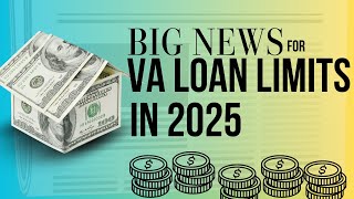 VA Loan Limits are Changing in 2025 [upl. by Nader]