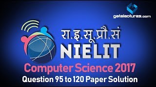 NIELIT Computer Science 2017 Question 95 to 120 Paper Solution NIELIT scientist b [upl. by Snowber]