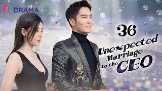 【Multisub】EP36  Unexpected Marriage to the CEO  Forced to Marry the Hidden Billionaire [upl. by Llehsal280]