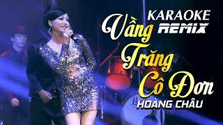 KARAOKE REMIX  VẦNG TRĂNG CÔ ĐƠN  HOÀNG CHÂU [upl. by Weide]