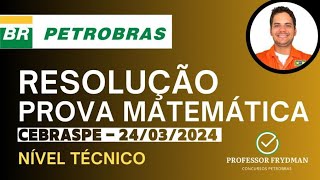 Resolução Concurso PETROBRAS  MATEMÁTICA  Prova CEBRASPE 240324  Nível Técnico [upl. by Eceinert]