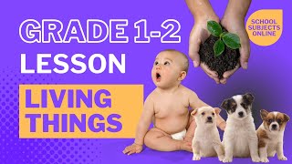 Living Things for Grade 1 and 2 [upl. by Rosabella]