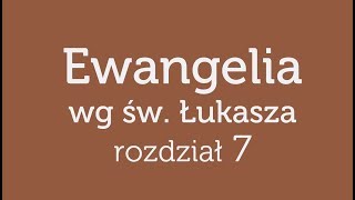 Ewangelia wg św Łukasza  rozdział 7 [upl. by Nogam]